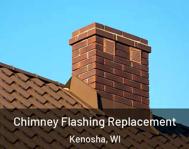  Chimney Flashing Replacement Kenosha, WI