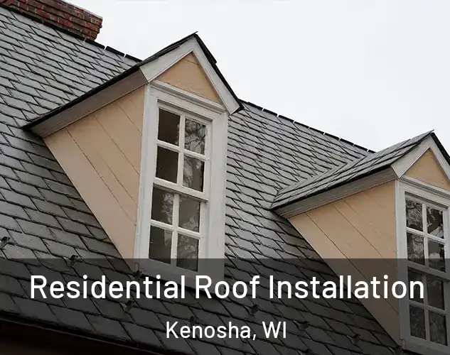  Residential Roof Installation Kenosha, WI