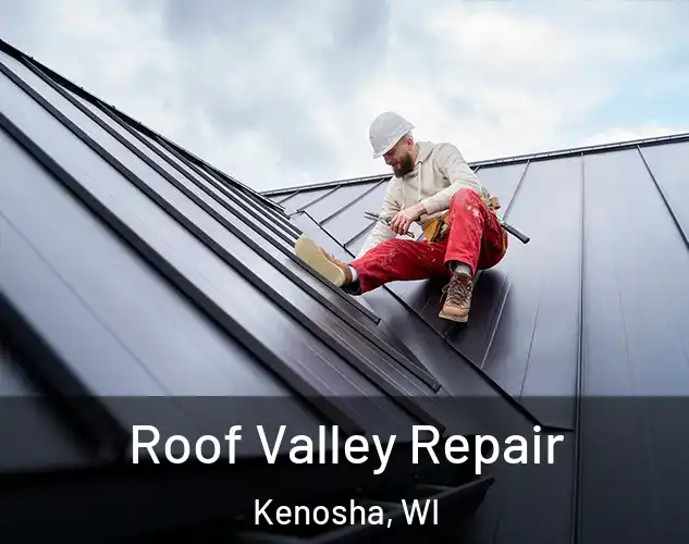  Roof Valley Repair Kenosha, WI