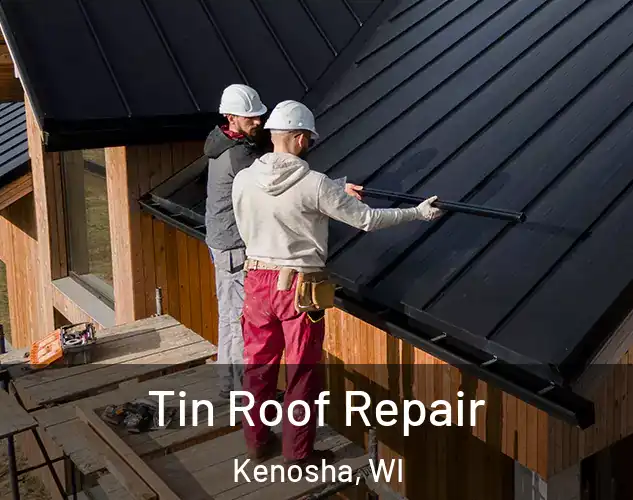  Tin Roof Repair Kenosha, WI